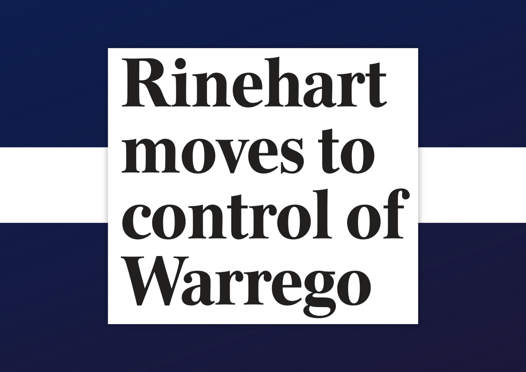 rinehart-moves-to-control-of-warrego-hancock-prospecting-pty-ltd